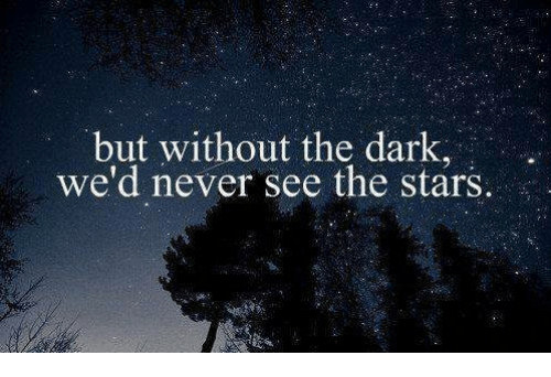 but-without-the-dark-wed-never-see-the-stars-25763749